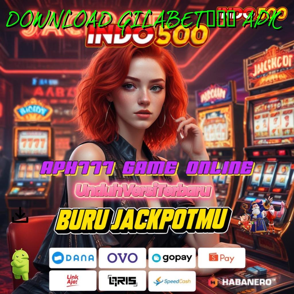 DOWNLOAD GILABET888 APK 🚀 Maxwin Super Gampang Permainan Sinkron Konsisten