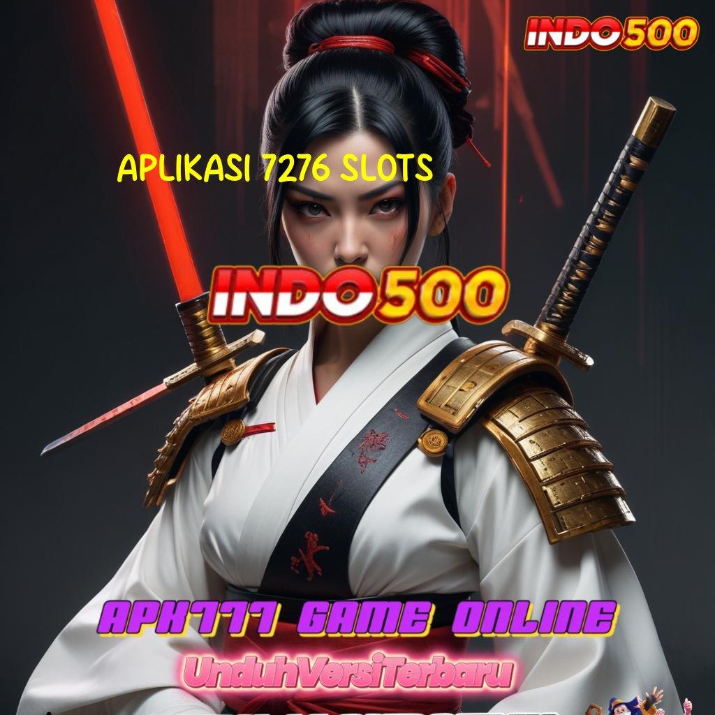 APLIKASI 7276 SLOTS 🥇 pusat rancangan sistem operasional pola sistem kerja