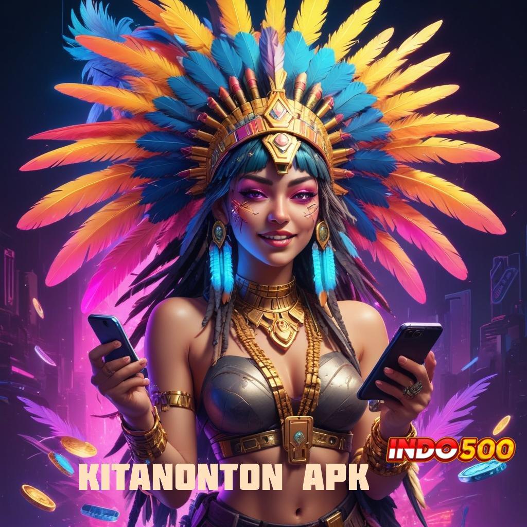 KITANONTON APK ≫ Ekstra Amandemen Slot Gopay untuk Pemula Kece