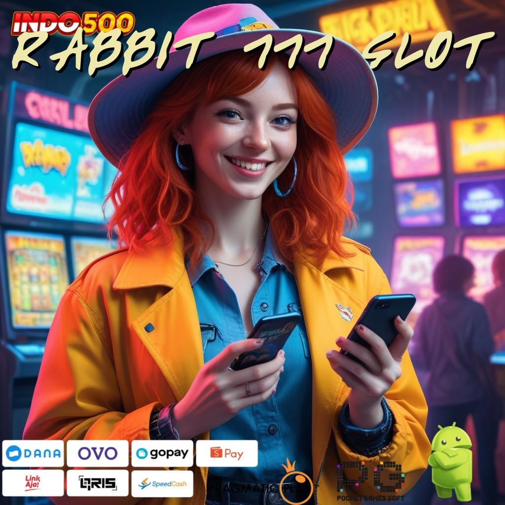 RABBIT 777 SLOT RTP Terjamin Fitur Unggul Untuk Semua