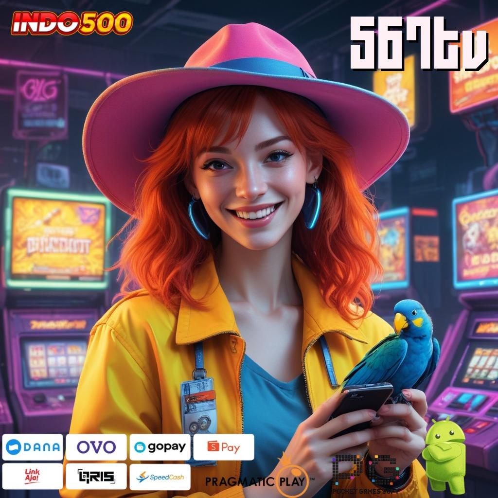 567TV apk slot tanpa pengisian dana