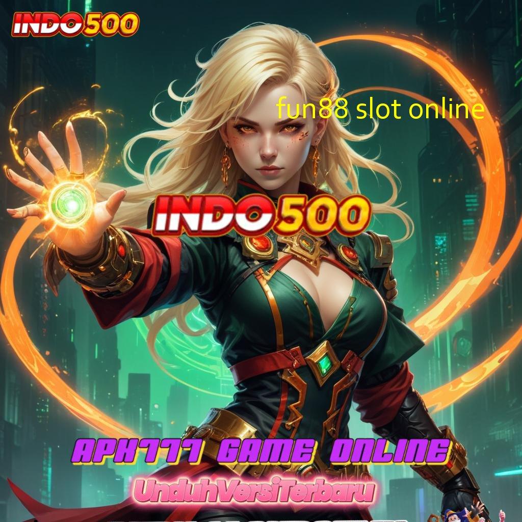 FUN88 SLOT ONLINE ➤ pesen sekarang ayo langsung maxwin