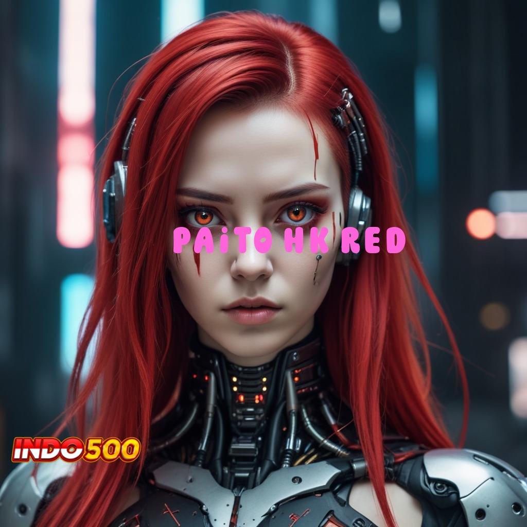 PAITO HK RED ♒ teknologi baru inovasi keren info teruji