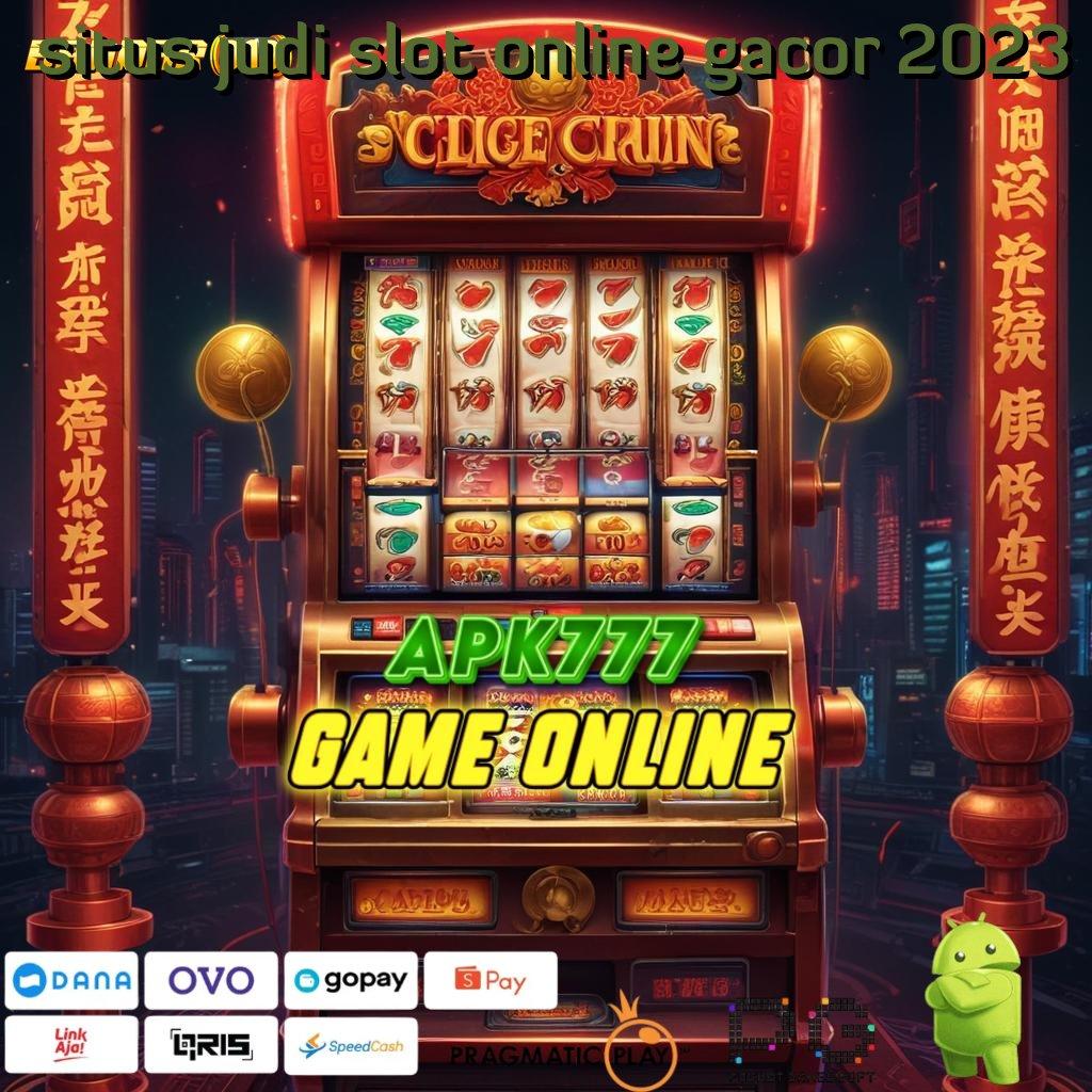 SITUS JUDI SLOT ONLINE GACOR 2023 | tanpa uang auto untung kejutan spin