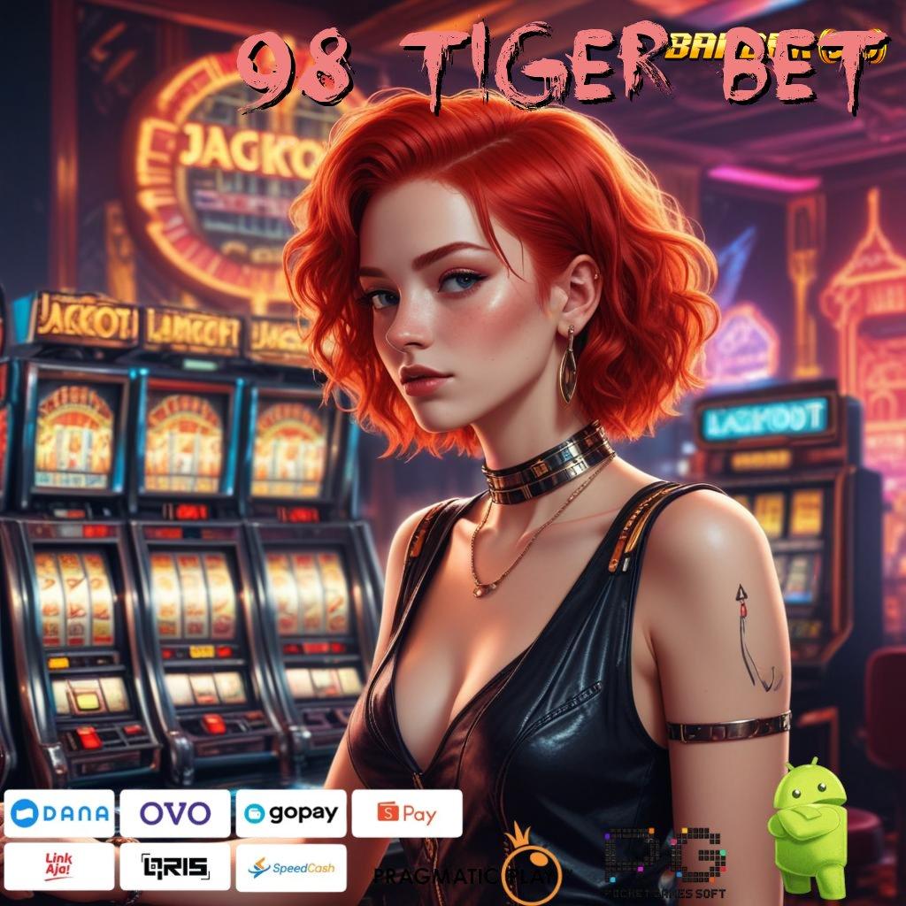 98 TIGER BET # laman edukasi lengkap dalam genggaman android