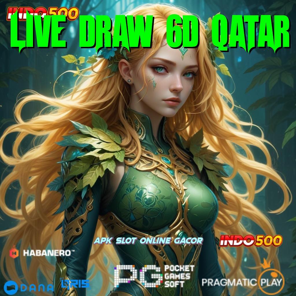 LIVE DRAW 6D QATAR # Dp Ewallet 25 000 100 Bebas IP buat Pemula