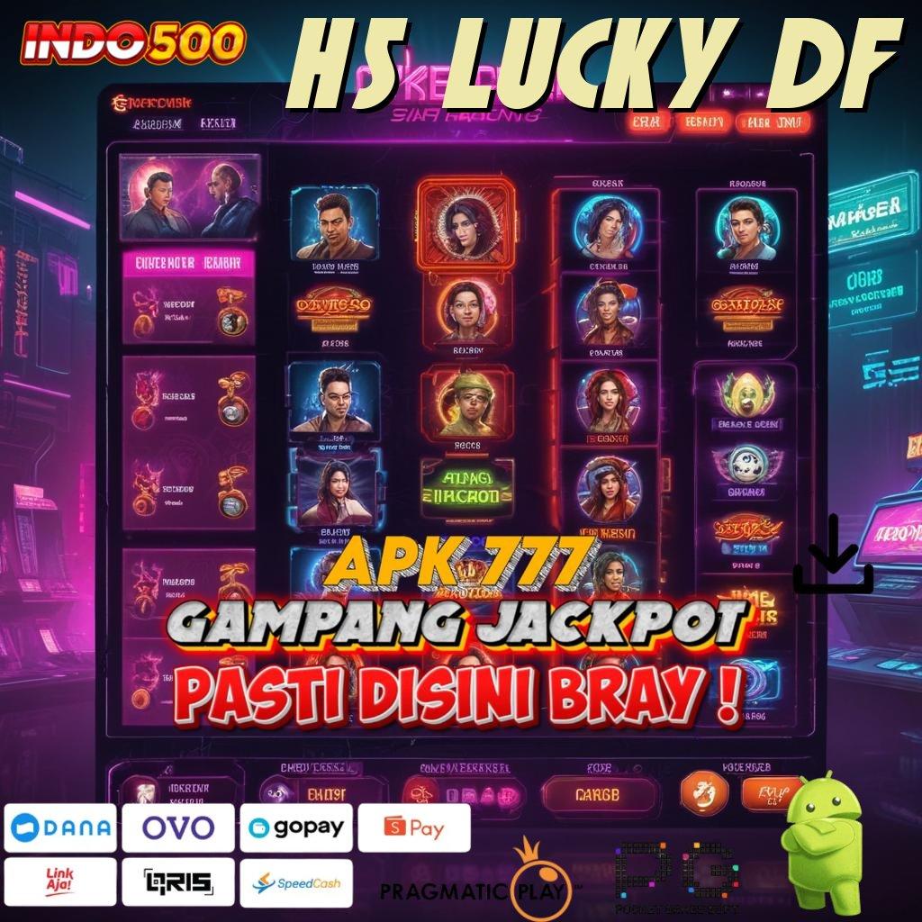 H5 LUCKY DF duit nambah tanpa ribet teknologi baru