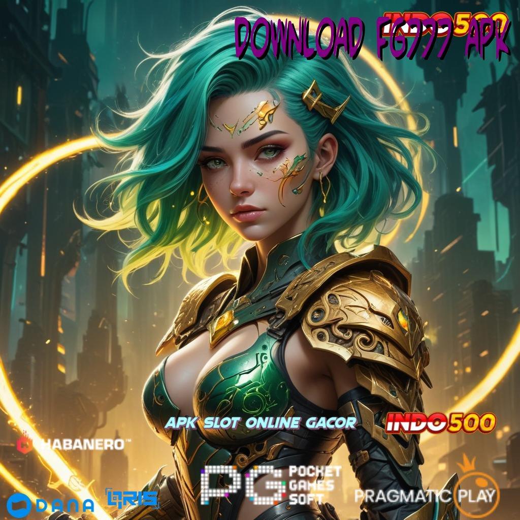 DOWNLOAD FG777 APK : akun pro mesin sultan jackpot gacor