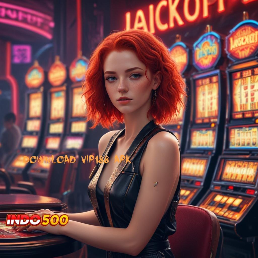 DOWNLOAD VIP188 APK pembawa rezeki