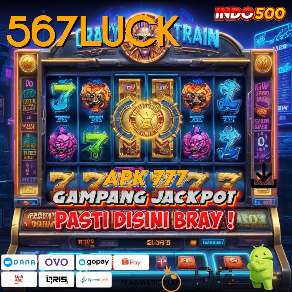 567LUCK → Kepastian Spin Tanpa Batas Langsung Jackpot