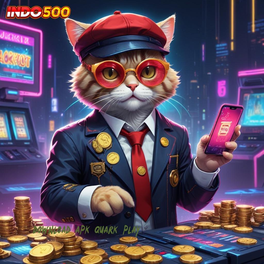 DOWNLOAD APK QUARK PLAY Katalisator Jackpot Slot Gacor Modern Aman