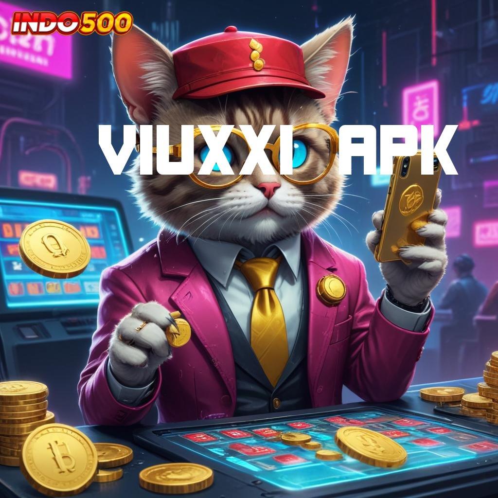 VIUXXI APK 🚀 akun 2 menit deposit ovo 20 000