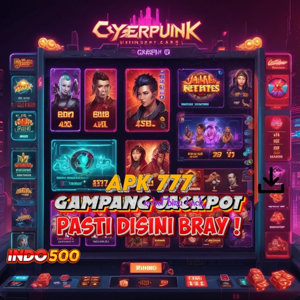 ROBOT BIRU HACK → gaya hoki yang murah meriah