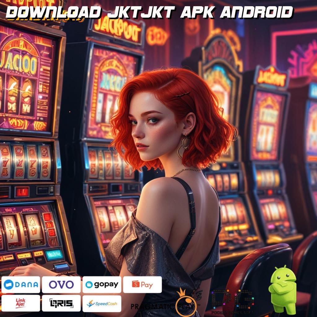 DOWNLOAD JKTJKT APK ANDROID | Maxwin Super Gampang Permainan Sinkron Konsisten