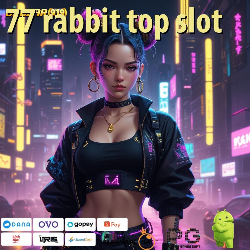 77 RABBIT TOP SLOT : Langsung Spin Dengan Prosesor Unggulan