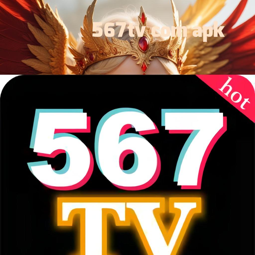 567TV COM APK ➤ tempat penyimpanan aman dengan bonus melimpah