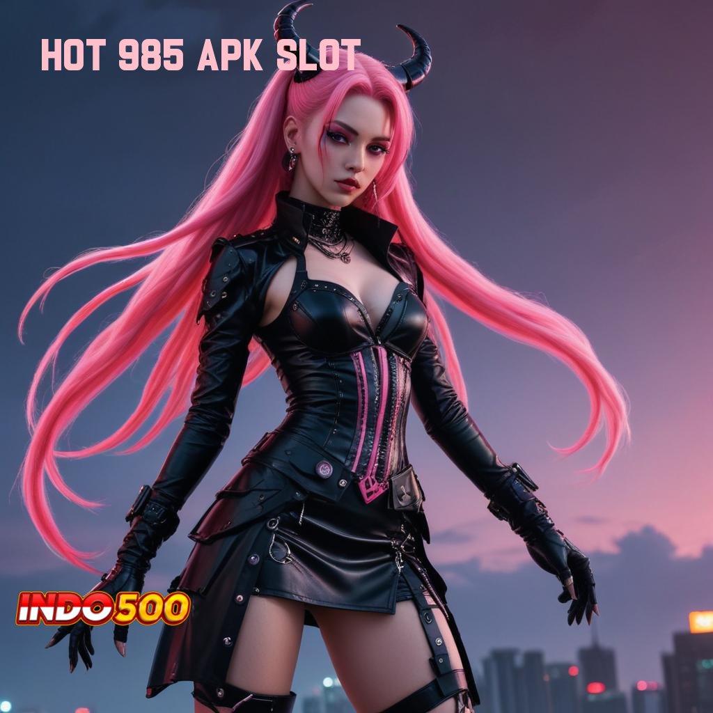 HOT 985 APK SLOT ⇉ mudah maxwin resmi proses terbaru