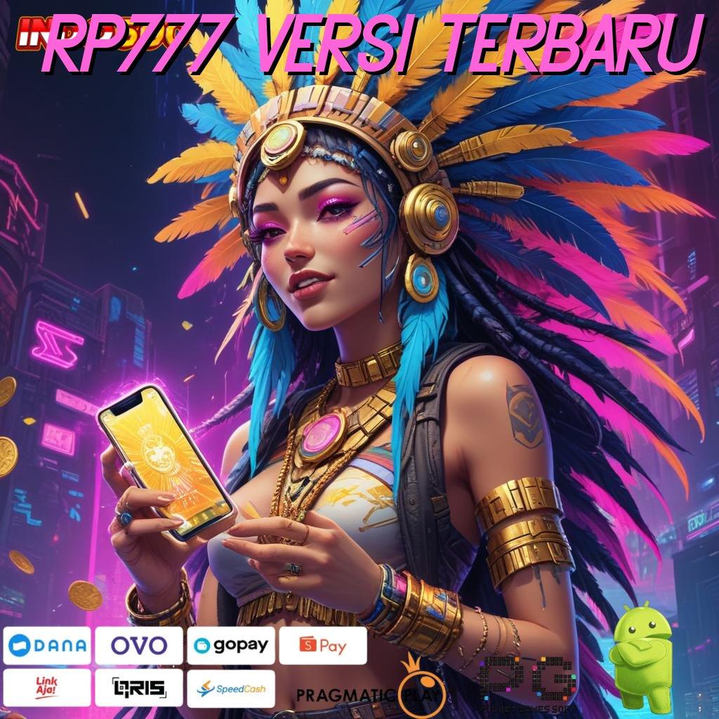 RP777 VERSI TERBARU Event Android iOS Bonus Besar Perangkat Lunak