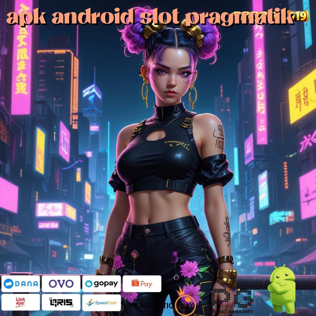 APK ANDROID SLOT PRAGMATIK : transaksi layanan handal kilat event