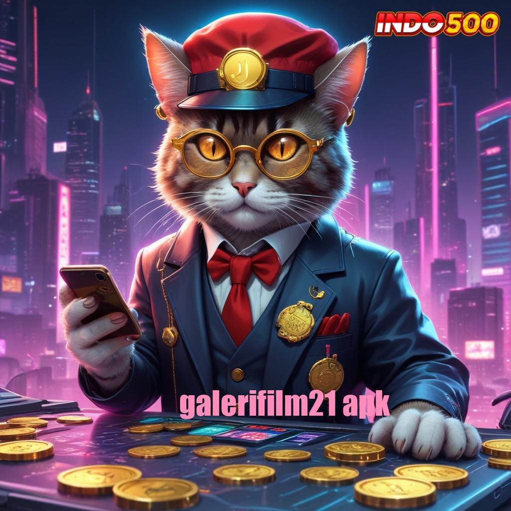 GALERIFILM21 APK ✨ slot hoki cash out gopay