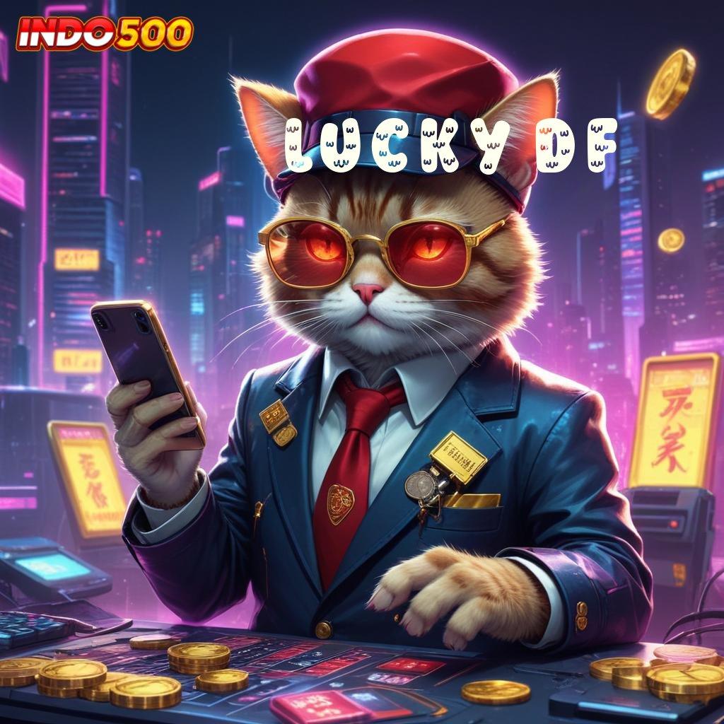 LUCKY DF ✅ Rezeki Peluang Capaian Tanpa Hambatan