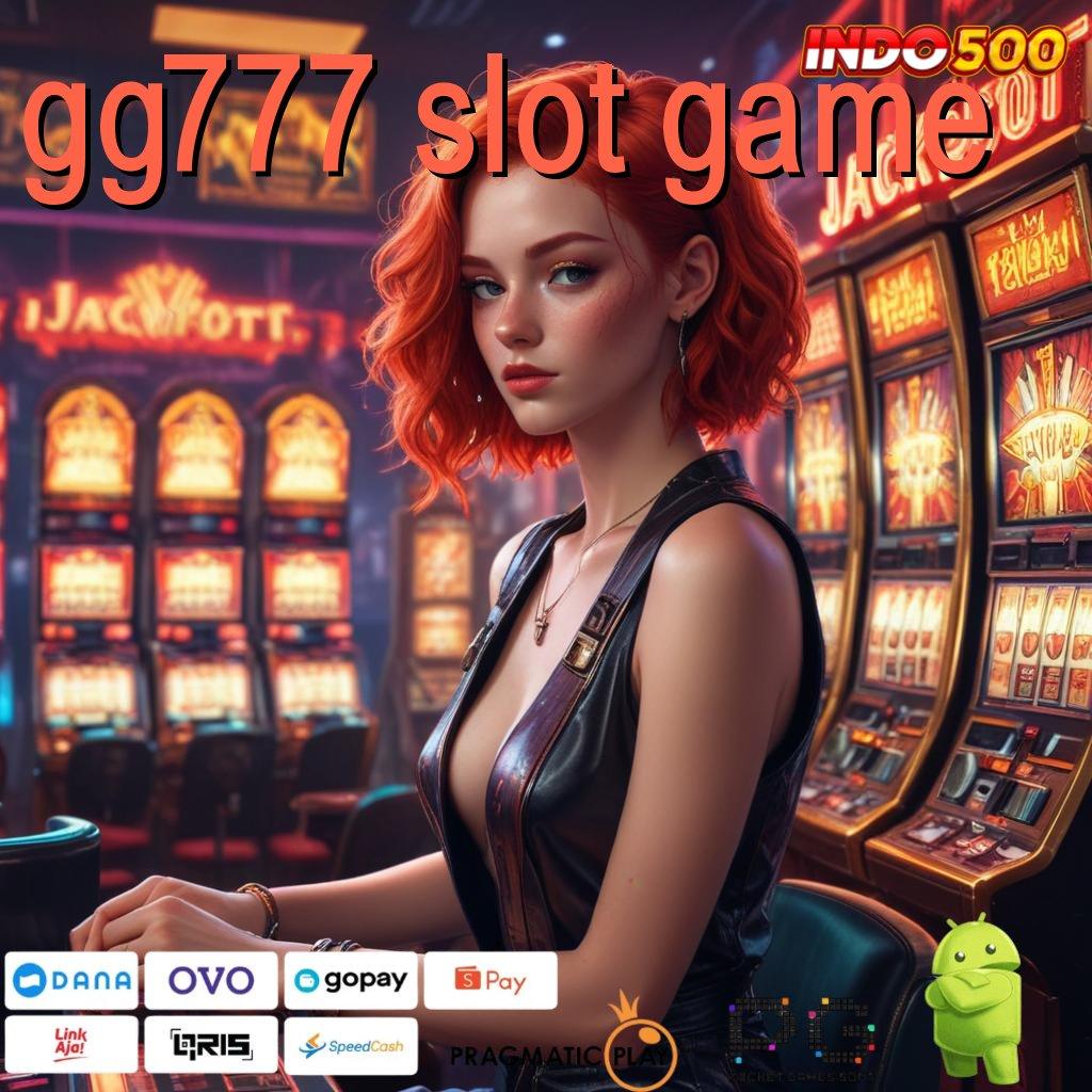 GG777 SLOT GAME Unduhan Versi Android Game Auto Bonus Langsung