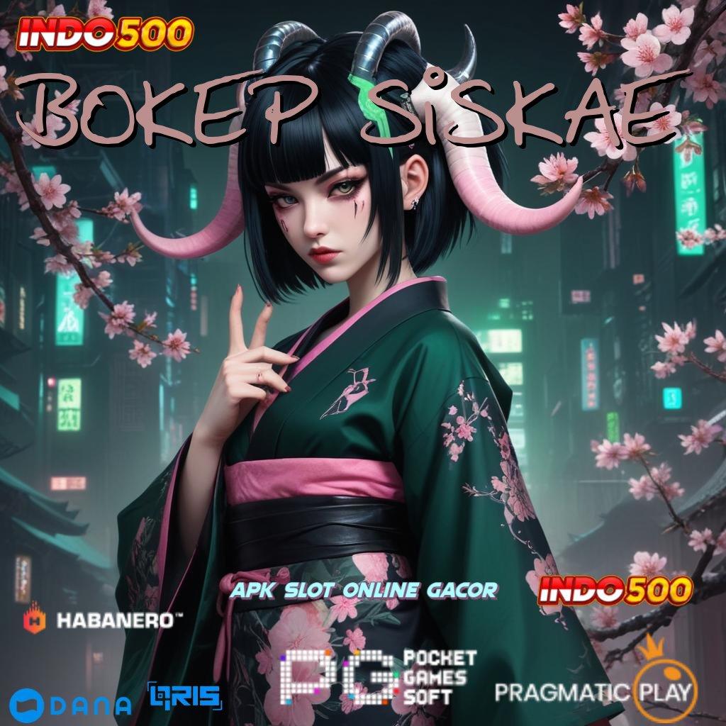 BOKEP SISKAE , Win Pasti Download Gratis Apk Slot Maxwin Android Terbaru