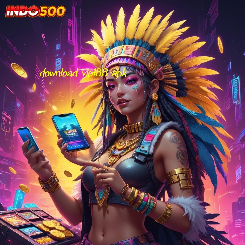 DOWNLOAD VIP188 APK kecepatan hubungan jaringan ruang komunitas android penghubung digital