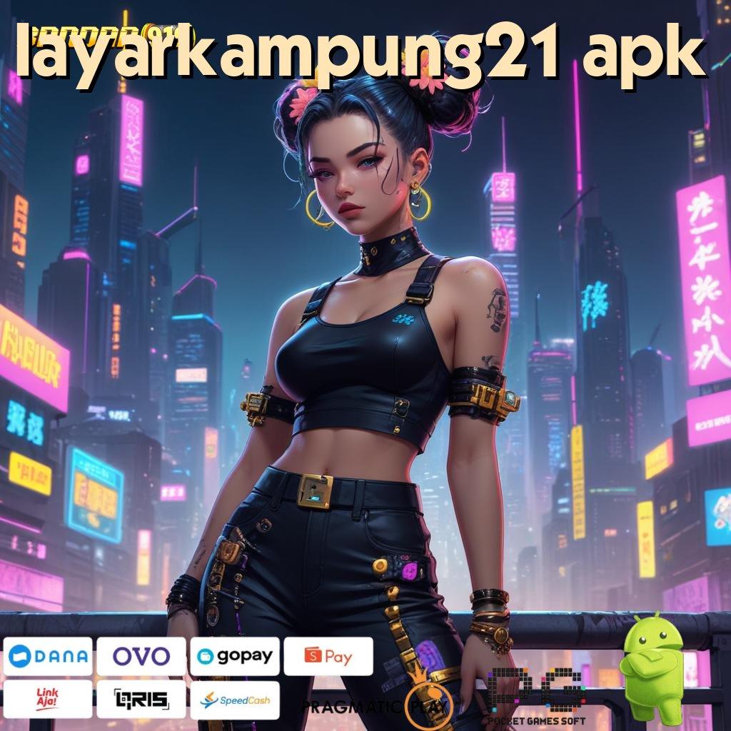 LAYARKAMPUNG21 APK | lembaga informasi saluran penyambungan ruang berba