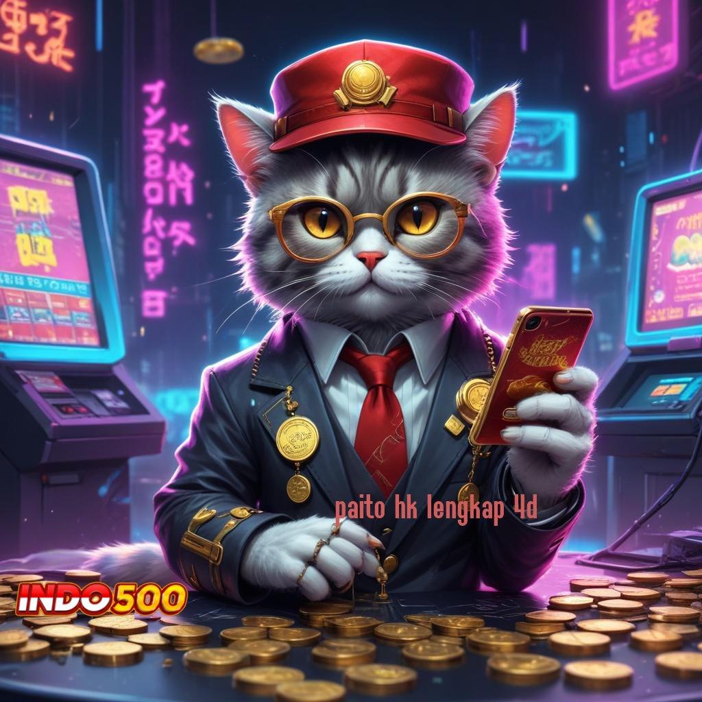 PAITO HK LENGKAP 4D ➤ Mesin Sultan Jackpot Dengan Bonus Auto Cepat