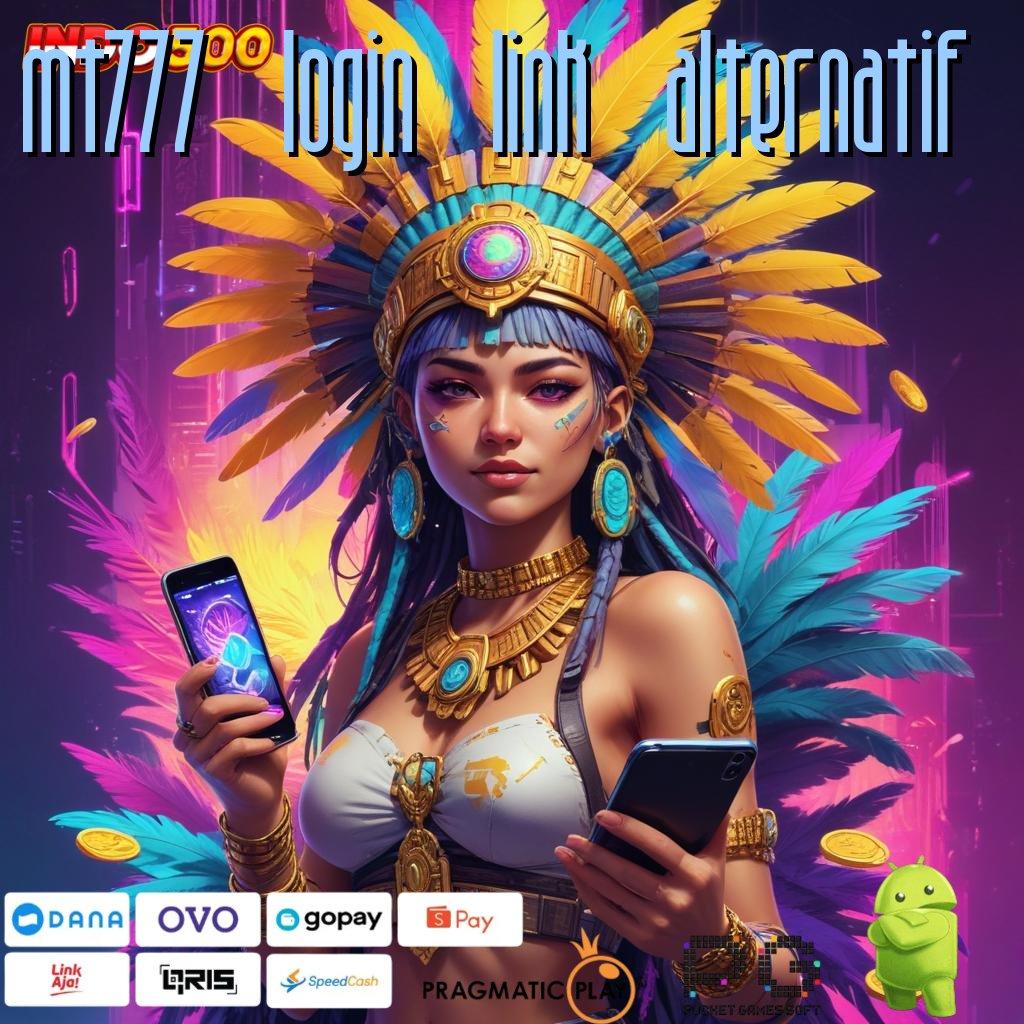 MT777 LOGIN LINK ALTERNATIF paket kesenangan instan untuk mesin cuan