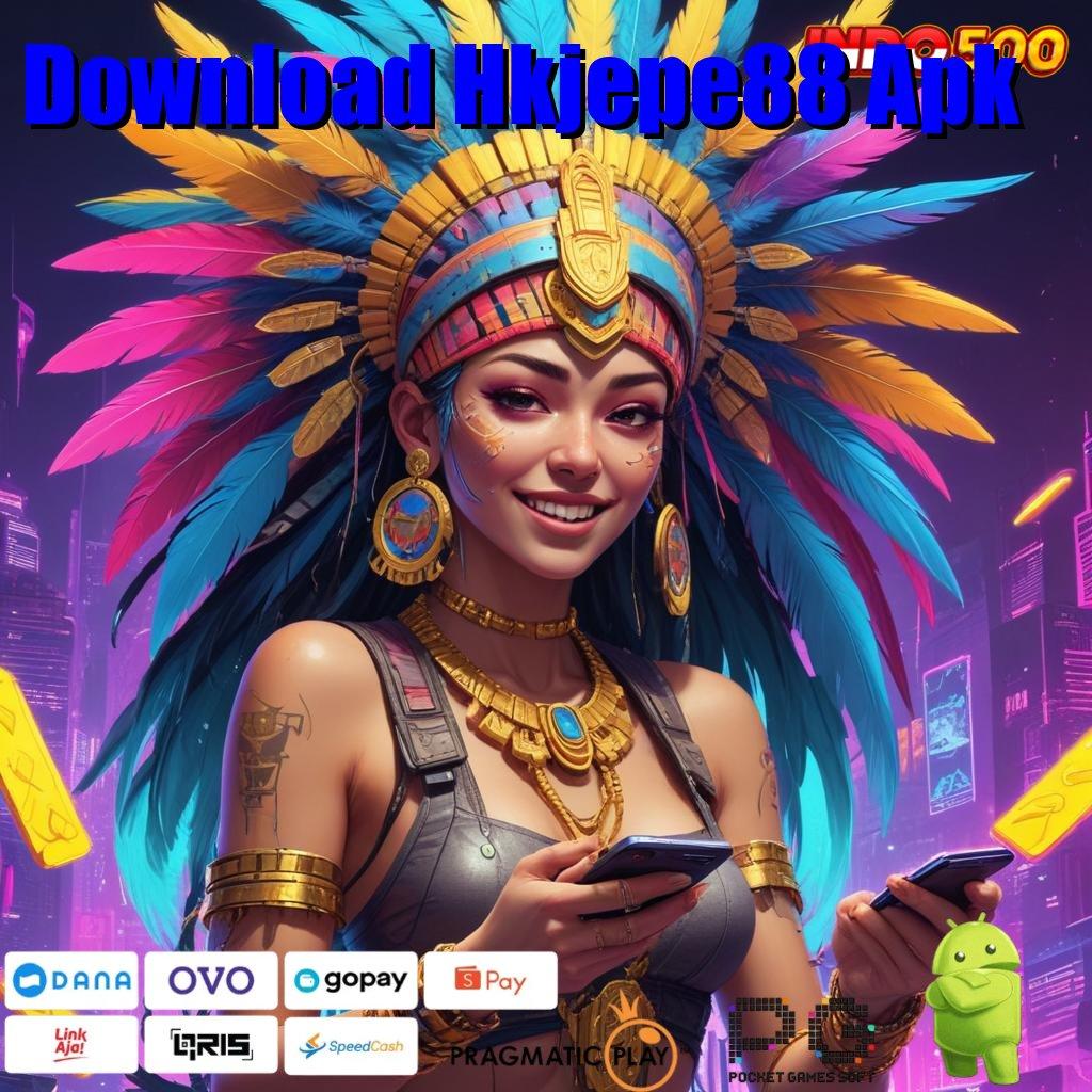 Download Hkjepe88 Apk