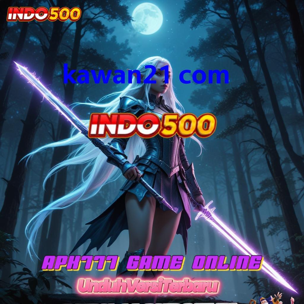 KAWAN21 COM ≫ Unggul Baru Slot Tanpa Deposit Uang Apk