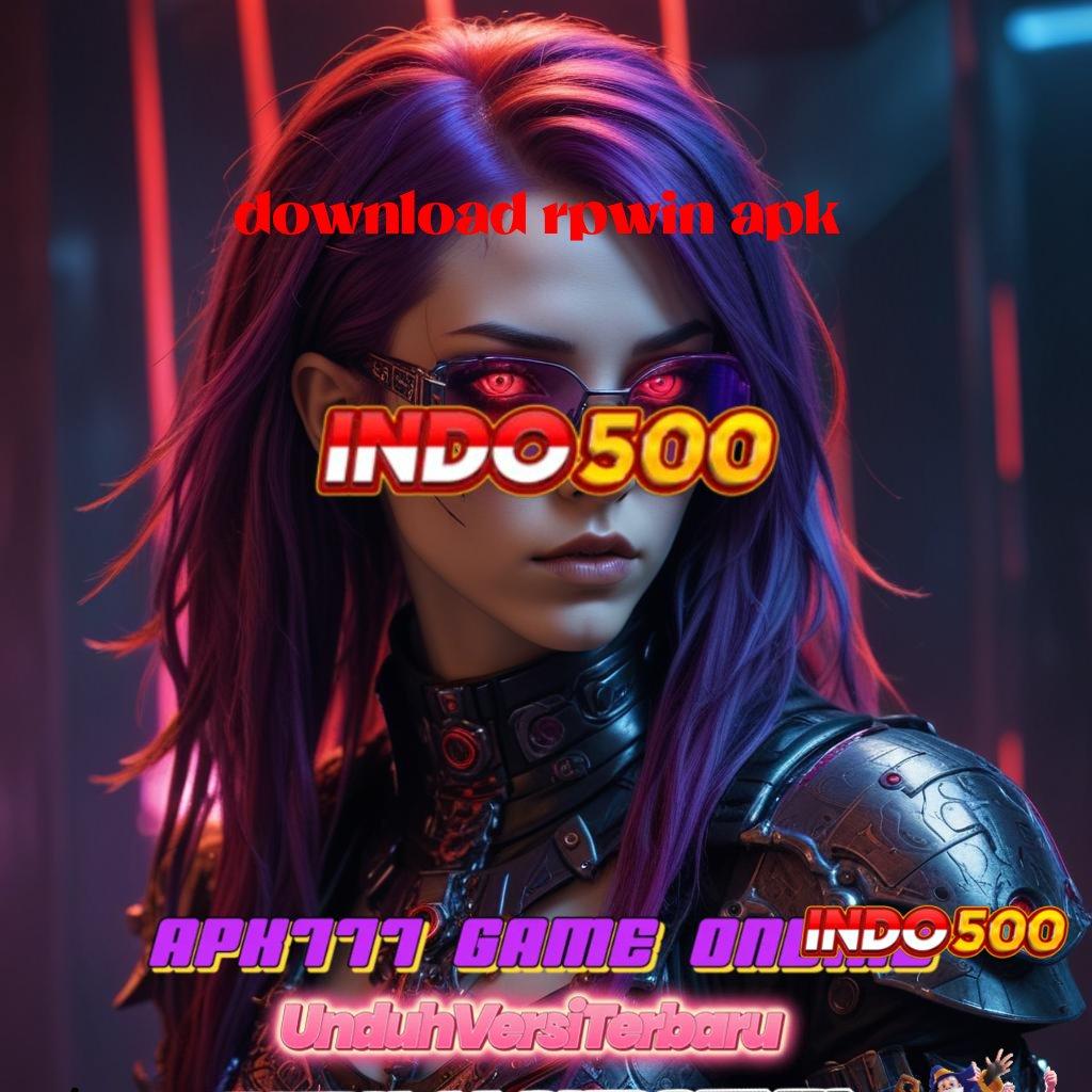 DOWNLOAD RPWIN APK ⇉ APK Bonus RTP Tinggi 2025 Mesin