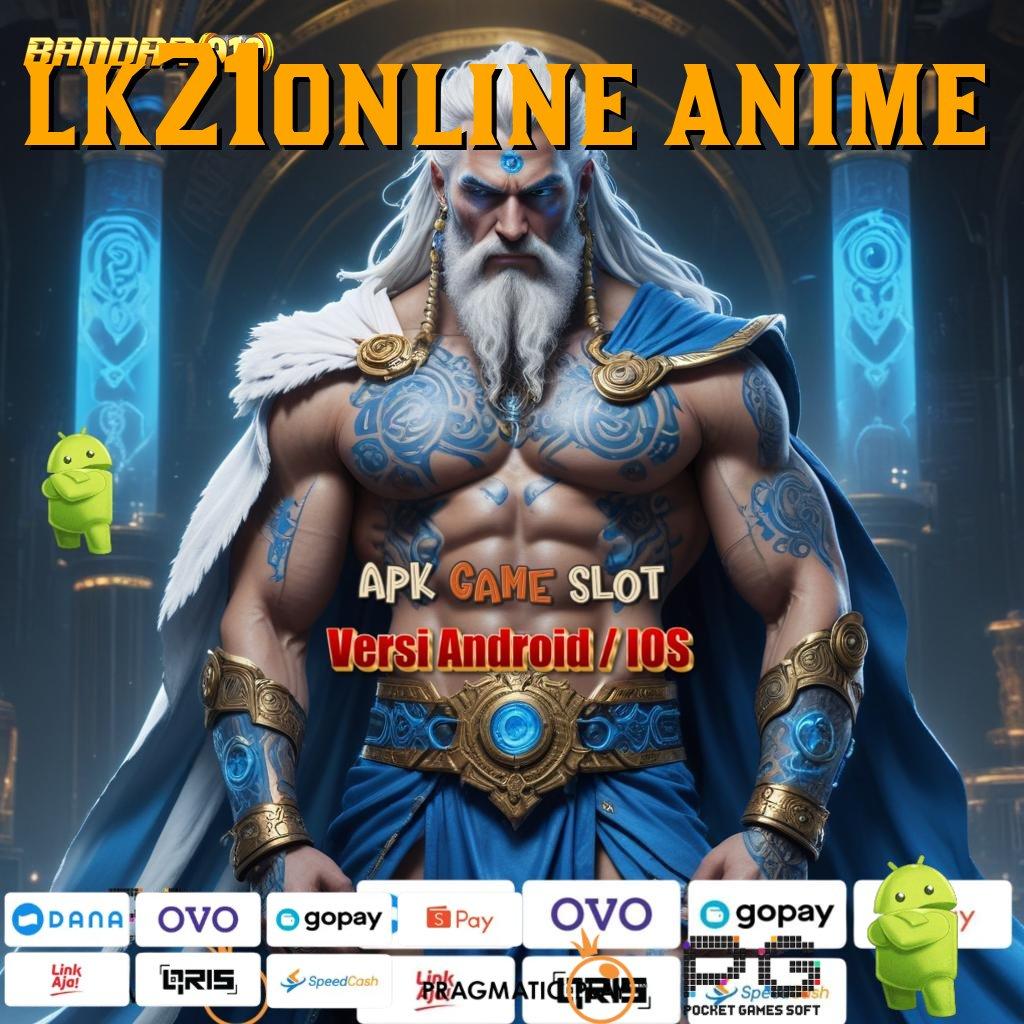 LK21ONLINE ANIME , Cairkan Saldo Otomatis Versi Terbaru