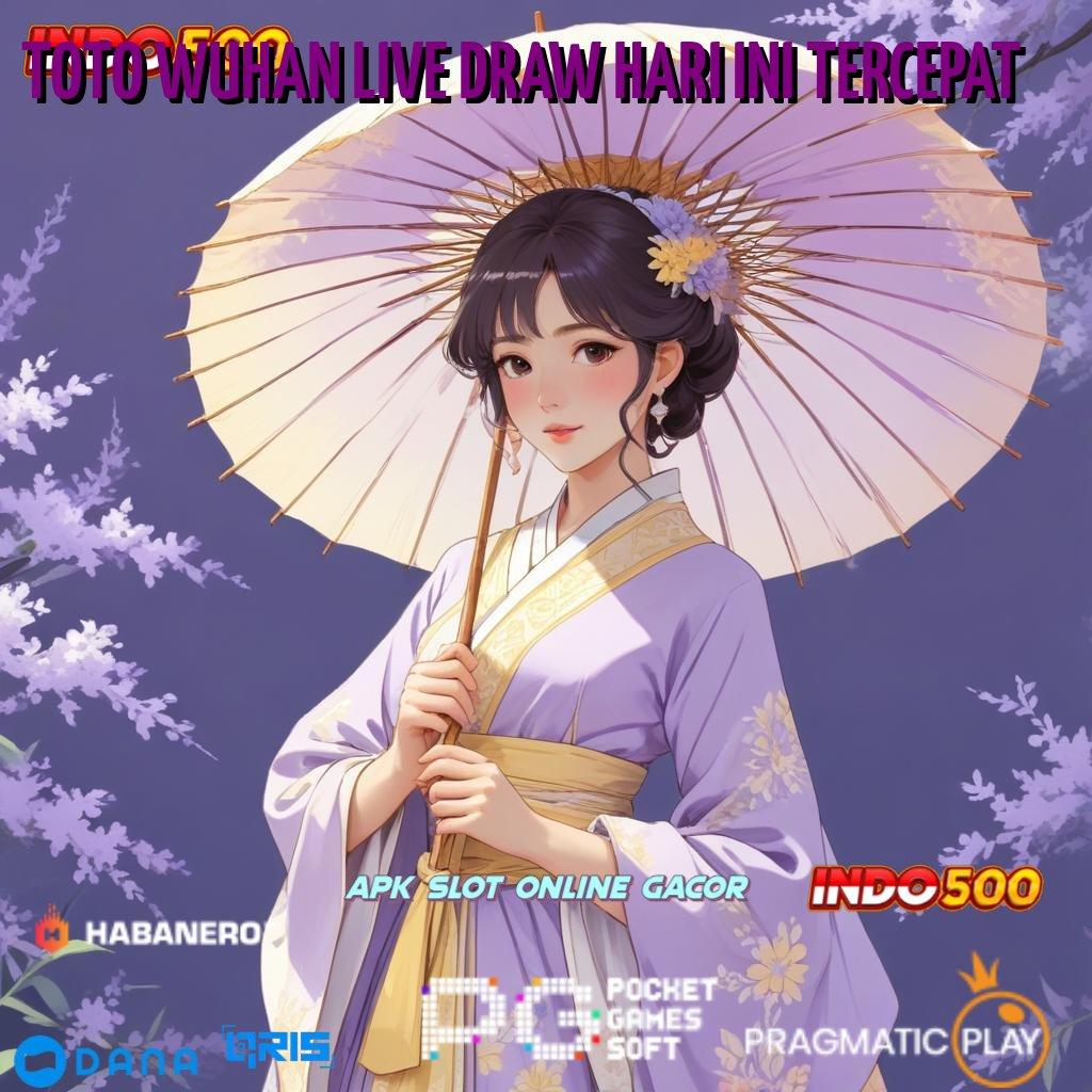 TOTO WUHAN LIVE DRAW HARI INI TERCEPAT # Sekarang Keluar Jalur Pundi-pundi