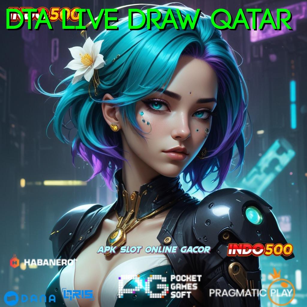 DTA LIVE DRAW QATAR 🚀 spesial cepat pembayaran digital optimal sukses